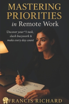 Paperback Mastering Priorities in remote work: Uncover your #1 task, slash busywork & make every day count. Book