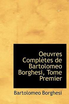 Hardcover Oeuvres Completes de Bartolomeo Borghesi, Tome Premier [Catalan] Book