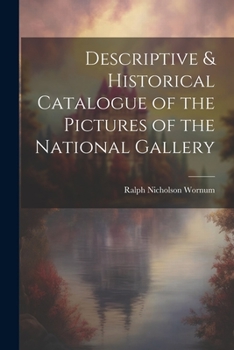 Paperback Descriptive & Historical Catalogue of the Pictures of the National Gallery Book