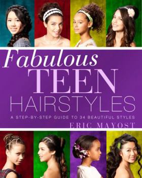 Paperback Fabulous Teen Hairstyles: A Step-By-Step Guide to 34 Beautiful Styles Book