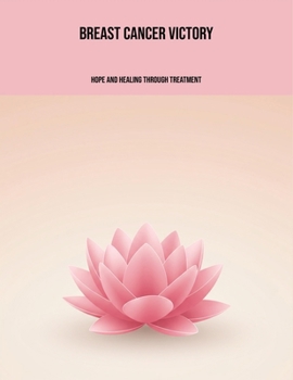 Paperback Breast Cancer Victory: Hope And Healing Through Treatment Book