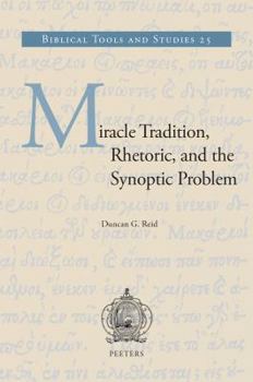 Hardcover Miracle Tradition, Rhetoric, and the Synoptic Problem Book
