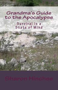 Paperback Grandma's Guide to the Apocalypse: Survival is a State of Min Book