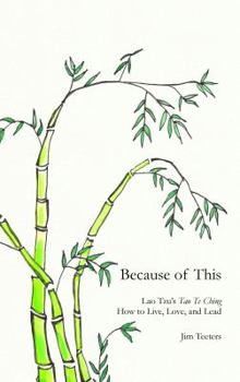 Paperback Because of This: Lao Tzu's Tao Te Ching: How to Live, Love, and Lead Book