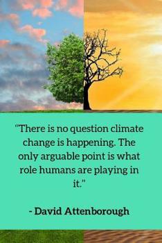 Paperback ''There is no question climate change is happening. The only arguable point is what role humans are playing in it.'' - David Attenborough: Enviromenta Book