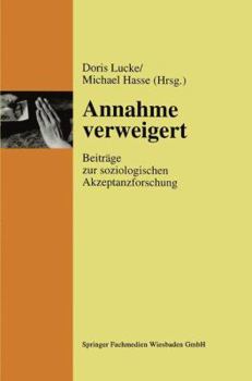 Paperback Annahme Verweigert: Beiträge Zur Soziologischen Akzeptanzforschung [German] Book