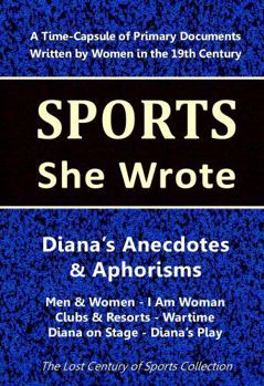 Diana's Anecdotes & Aphorisms: Men & Women - I Am Woman - Clubs & Resorts - Wartime - Diana on Stage - Diana's Play