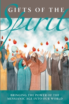 Paperback Gifts of the Spirit: Bringing the Power of the Messianic Age into Our World Book
