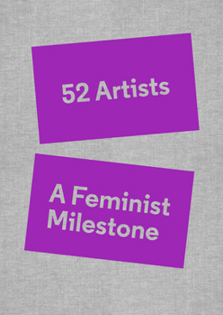 Hardcover 52 Artists: A Feminist Milestone Book