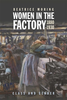 Hardcover Women in the Factory, 1880-1930: Class and Gender Book