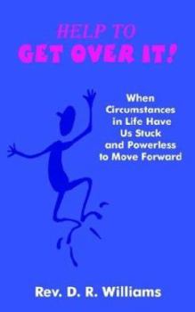 Paperback Help to GET OVER IT!: When Circumstances in Life Have Us Stuck and Powerless to Move Forward Book