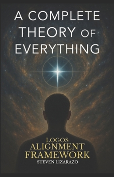 Paperback Logos Alignment Framework: A Complete Theory of Everything Book