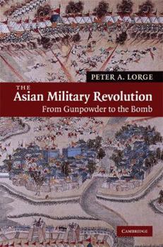 Hardcover The Asian Military Revolution: From Gunpowder to the Bomb Book