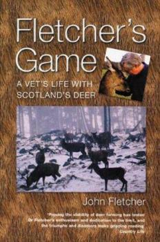 Hardcover Fletcher's Game: A Vet's Life with Scotland's Deer Book
