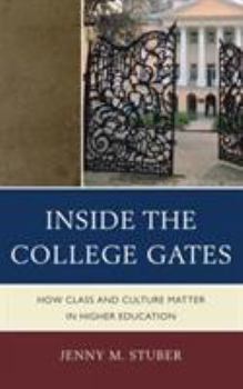 Paperback Inside the College Gates: How Class and Culture Matter in Higher Education Book