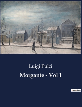 Paperback Morgante - Vol I: L'epopea di un gigante tra fede e avventura [Italian] Book
