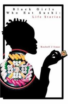 Paperback Black Girls Who Eat Sushi: Life Stories Book