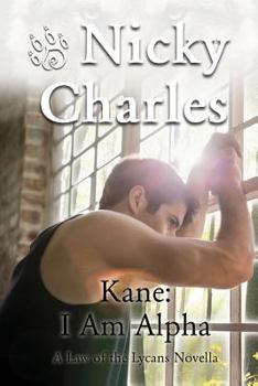 Kane: I Am Alpha - Book #1.5 of the Law of the Lycans