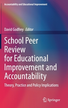 Hardcover School Peer Review for Educational Improvement and Accountability: Theory, Practice and Policy Implications Book