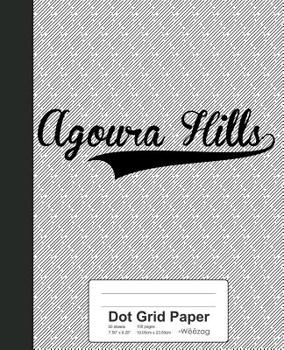 Paperback Dot Grid Paper: AGOURA HILLS Notebook Book