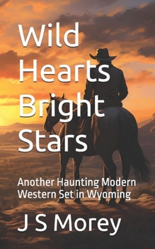 Paperback Wild Hearts Bright Stars: Another Haunting Modern Western Set in Wyoming Book