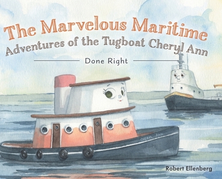 Hardcover The Marvelous Maritime Adventures of the Tugboat Cheryl Ann: Done Right Book