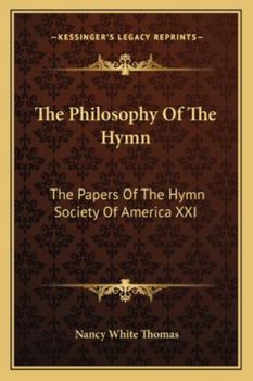 The Philosophy Of The Hymn: The Papers Of The Hymn Society Of America XXI