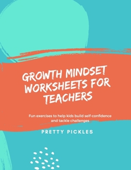 Paperback Growth Mindset Worksheets for Teachers: Fun exercises to help kids build self-confidence and tackle challenges Book