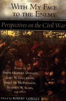 Hardcover With My Face to the Enemy: Perspectives on the Civil War Book