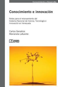 Paperback Conocimiento e innovacion: Notas para el relanzamiento del sistema nacional de ciencia, tecnología e innovación en Venezuela. [Spanish] Book