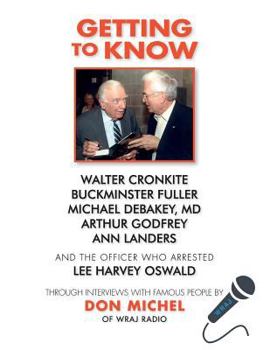 Paperback "Getting to Know"......Walter Cronkite, Dr. Michael DeBakey, Buckminster Fuller, Arthur Godfrey, Ann Landers and the officer who arrested Lee Harvey O Book