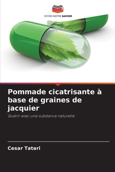 Paperback Pommade cicatrisante à base de graines de jacquier [French] Book