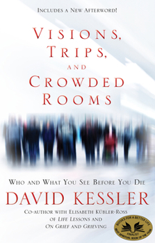 Paperback Visions, Trips, and Crowded Rooms: Who and What You See Before You Die Book