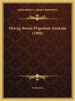 Hardcover Herceg-Bosna Prigodom Aneksije (1908) [Serbian] Book