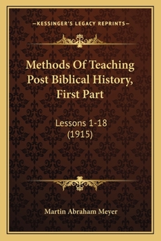 Paperback Methods Of Teaching Post Biblical History, First Part: Lessons 1-18 (1915) Book