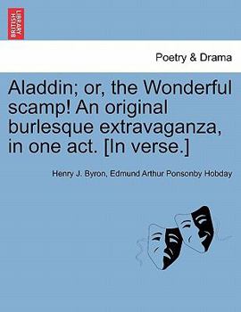 Paperback Aladdin; Or, the Wonderful Scamp! an Original Burlesque Extravaganza, in One Act. [In Verse.] Book