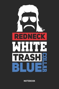 Notebook: Redneck Trailer Park Themed Notebook (6x9 inches) with Blank Pages ideal as a Rednecker Journal. Perfect as a Cowboy or Cowgirl Book or ... Redneck Lover. Great gift for Men and Women