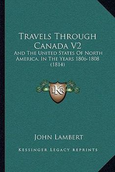 Paperback Travels Through Canada V2: And The United States Of North America, In The Years 1806-1808 (1814) Book