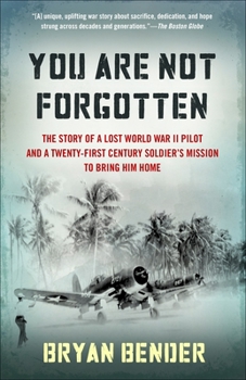 Paperback You Are Not Forgotten: The Story of a Lost World War II Pilot and a Twenty-First-Century Soldier's Mission to Bring Him Home Book