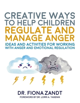 Paperback Creative Ways to Help Children Regulate and Manage Anger: Ideas and Activities for Working with Anger and Emotional Regulation Book