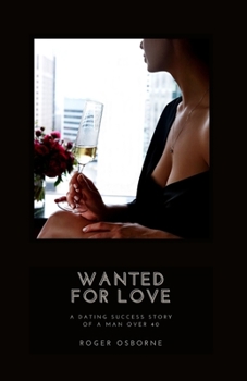 Paperback Wanted for Love: A dating success story of a man over 40 Book