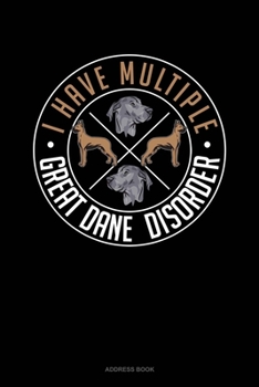 Paperback I Have Multiple Great Dane Disorder: Address Book