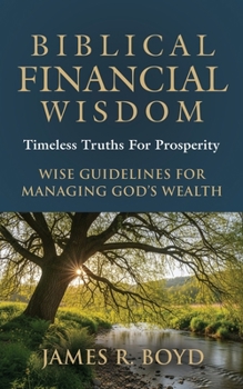 Paperback Biblical Financial Wisdom: Timeless Truths for Prosperity Book