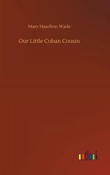 Our Little Cuban Cousin - Book  of the Our Little Cousin