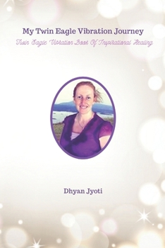 Paperback My Twin Eagle Vibration Journey: Book Of Inspirational Healing Book