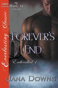 Forever's End [Enthralled 1] (Siren Publishing Everlasting Classic Manlove) - Book #1 of the Enthralled