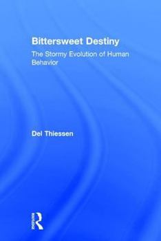 Hardcover Bittersweet Destiny: The Stormy Evolution of Human Behavior Book