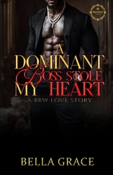 A Dominant Boss Stole My Heart: A Bbw Love Story (A Dominate Boss Stole My Heart)