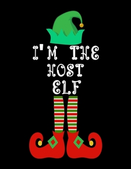 I'm the Host Elf: Host Notebook Journal 8.5 x 11 size 120 Pages Gifts
