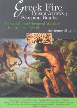 Paperback Greek Fire, Poison Arrows, & Scorpion Bombs: Biological & Chemical Warfare in the Ancient World Book